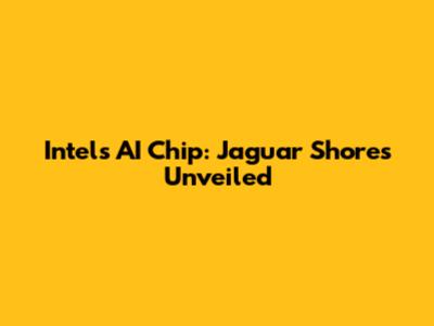 Intel's AI Chip: Jaguar Shores Unveiled
