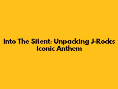 Into The Silent: Unpacking J-Rocks' Iconic Anthem