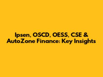 Ipsen, OSCD, OESS, CSE & AutoZone Finance: Key Insights