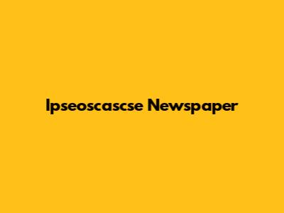 Ipseoscascse Newspaper
