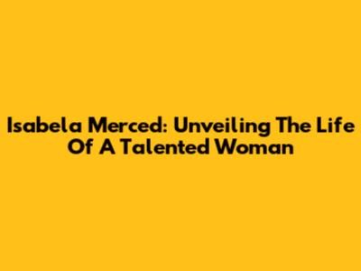 Isabela Merced: Unveiling The Life Of A Talented Woman