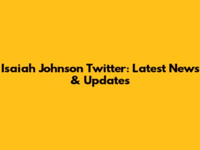 Isaiah Johnson Twitter: Latest News & Updates
