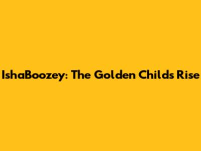 IshaBoozey: The Golden Child's Rise