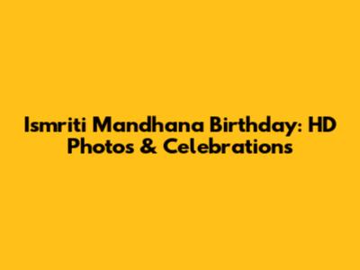 Ismriti Mandhana Birthday: HD Photos & Celebrations