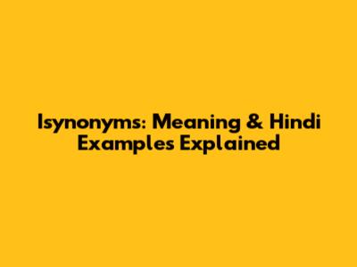 Isynonyms: Meaning & Hindi Examples Explained