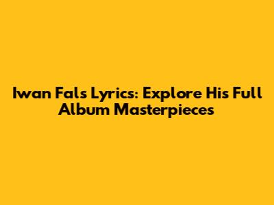Iwan Fals Lyrics: Explore His Full Album Masterpieces