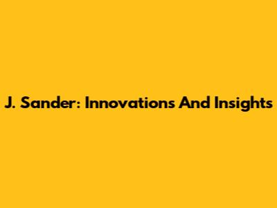 J. Sander: Innovations And Insights