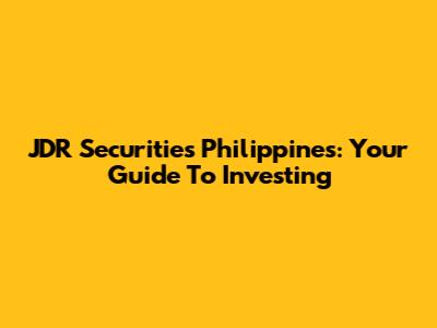 JDR Securities Philippines: Your Guide To Investing