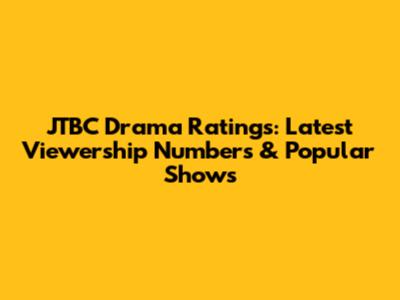 JTBC Drama Ratings: Latest Viewership Numbers & Popular Shows