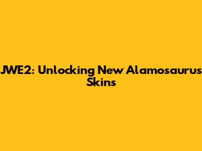 JWE2: Unlocking New Alamosaurus Skins