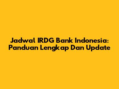 Jadwal IRDG Bank Indonesia: Panduan Lengkap Dan Update