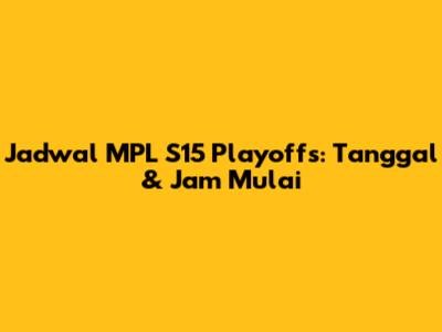 Jadwal MPL S15 Playoffs: Tanggal & Jam Mulai