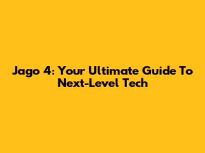 Jago 4: Your Ultimate Guide To Next-Level Tech