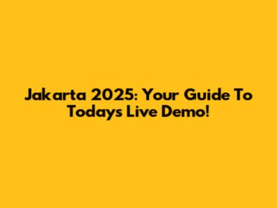 Jakarta 2025: Your Guide To Today's Live Demo!