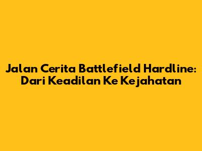 Jalan Cerita Battlefield Hardline: Dari Keadilan Ke Kejahatan
