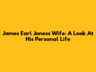 James Earl Jones's Wife: A Look At His Personal Life