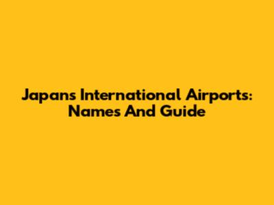 Japan's International Airports: Names And Guide