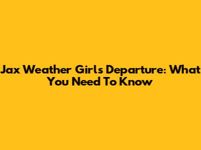 Jax Weather Girl's Departure: What You Need To Know