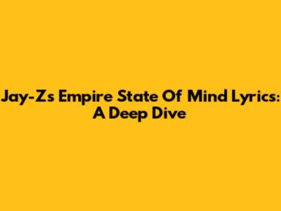 Jay-Z's 'Empire State Of Mind' Lyrics: A Deep Dive