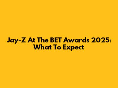 Jay-Z At The BET Awards 2025: What To Expect