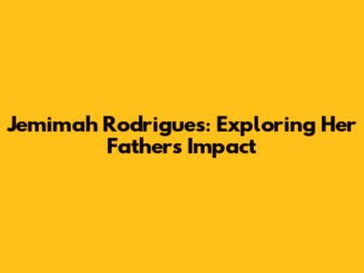 Jemimah Rodrigues: Exploring Her Father's Impact