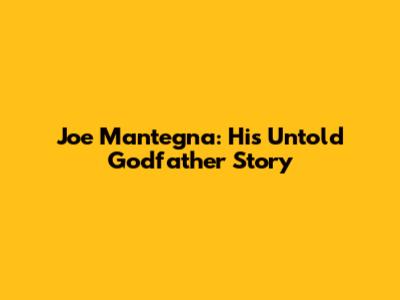 Joe Mantegna: His Untold Godfather Story