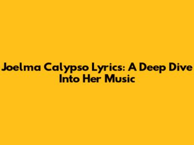 Joelma Calypso Lyrics: A Deep Dive Into Her Music
