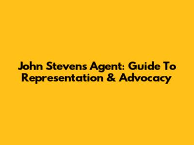 John Stevens Agent: Guide To Representation & Advocacy