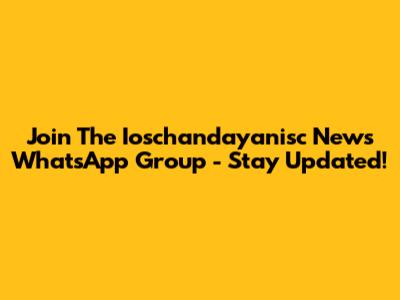 Join The Ioschandayanisc News WhatsApp Group - Stay Updated!