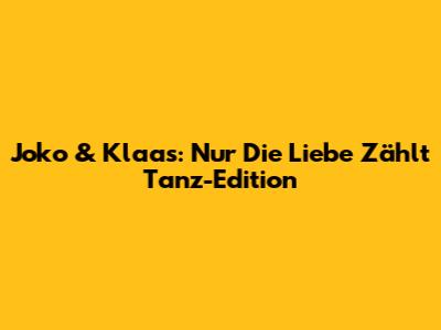 Joko & Klaas: "Nur Die Liebe Zählt" Tanz-Edition