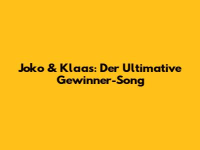 Joko & Klaas: Der Ultimative Gewinner-Song