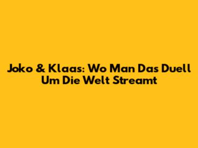 Joko & Klaas: Wo Man "Das Duell Um Die Welt" Streamt