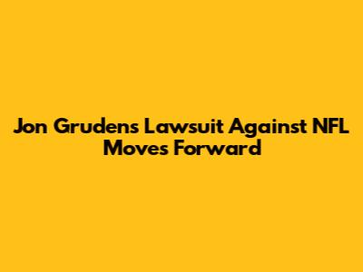 Jon Gruden's Lawsuit Against NFL Moves Forward