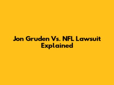 Jon Gruden Vs. NFL Lawsuit Explained