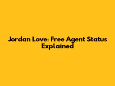 Jordan Love: Free Agent Status Explained