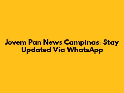 Jovem Pan News Campinas: Stay Updated Via WhatsApp