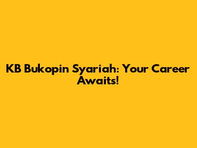 KB Bukopin Syariah: Your Career Awaits!