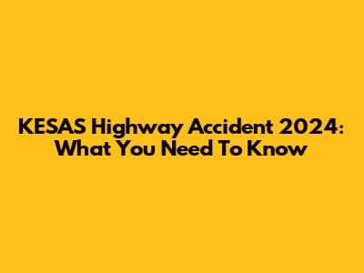 KESAS Highway Accident 2024: What You Need To Know