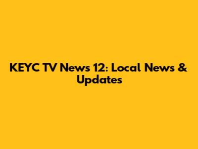 KEYC TV News 12: Local News & Updates
