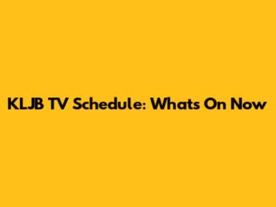 KLJB TV Schedule: What's On Now