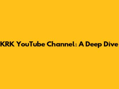 KRK YouTube Channel: A Deep Dive