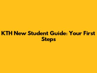 KTH New Student Guide: Your First Steps