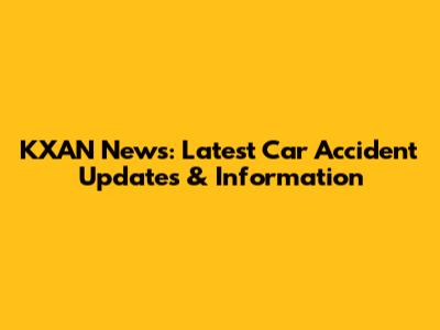 KXAN News: Latest Car Accident Updates & Information