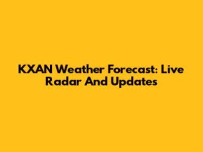 KXAN Weather Forecast: Live Radar And Updates