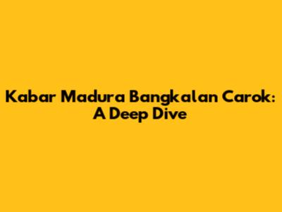 Kabar Madura Bangkalan Carok: A Deep Dive