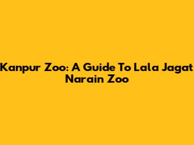 Kanpur Zoo: A Guide To Lala Jagat Narain Zoo