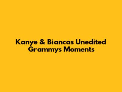 Kanye & Bianca's Unedited Grammys Moments
