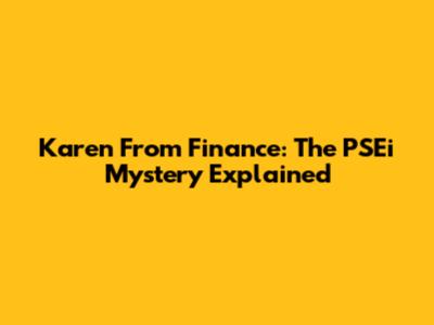Karen From Finance: The PSEi Mystery Explained