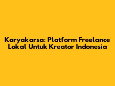 Karyakarsa: Platform Freelance Lokal Untuk Kreator Indonesia