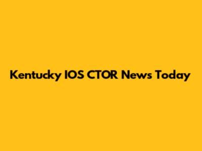 Kentucky IOS CTOR News Today